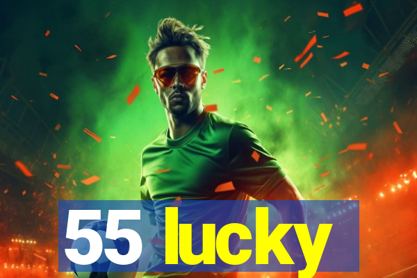 55 lucky