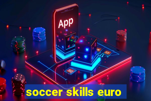 soccer skills euro