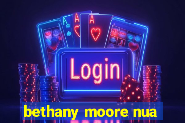 bethany moore nua