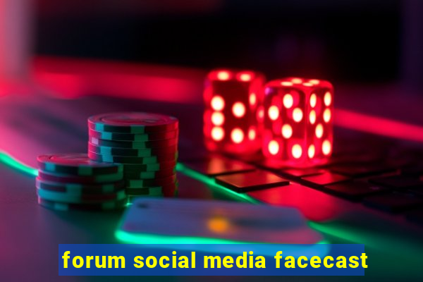 forum social media facecast
