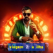 viagem 2: a ilha misteriosa filme completo dublado