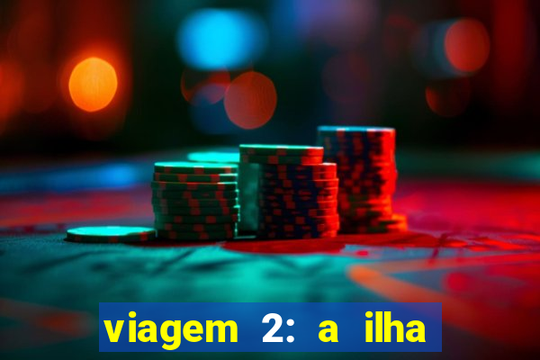 viagem 2: a ilha misteriosa filme completo dublado
