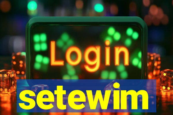 setewim