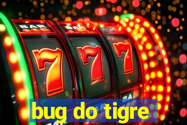 bug do tigre