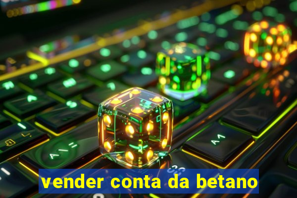vender conta da betano