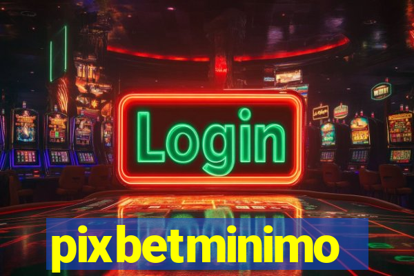 pixbetminimo