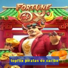 topflix piratas do caribe