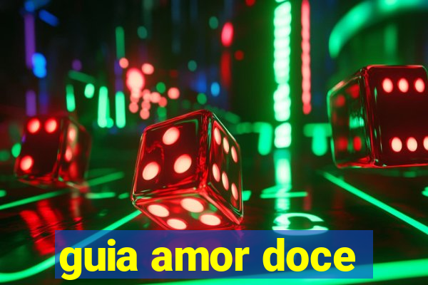 guia amor doce