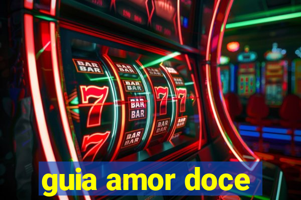 guia amor doce