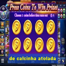 de calcinha atolada