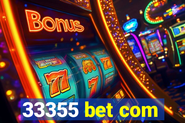 33355 bet com
