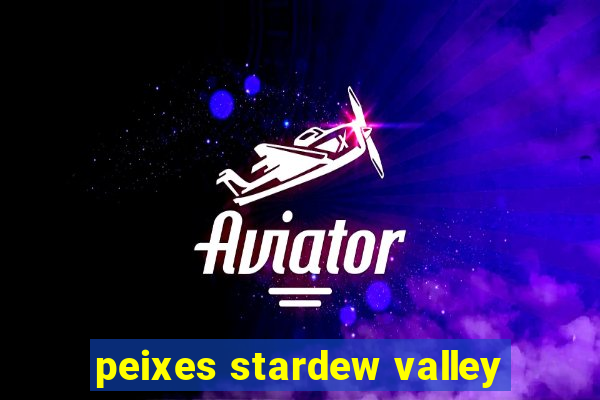 peixes stardew valley
