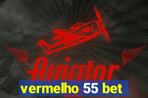vermelho 55 bet