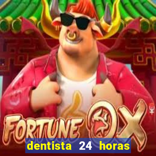 dentista 24 horas em betim