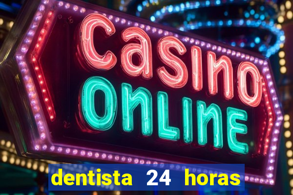 dentista 24 horas em betim