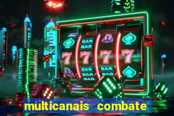 multicanais combate ao vivo