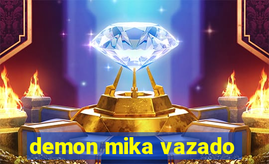 demon mika vazado