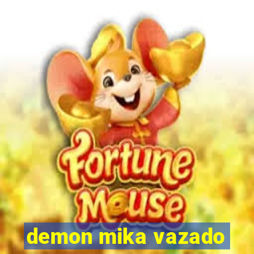 demon mika vazado