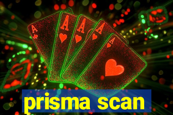 prisma scan