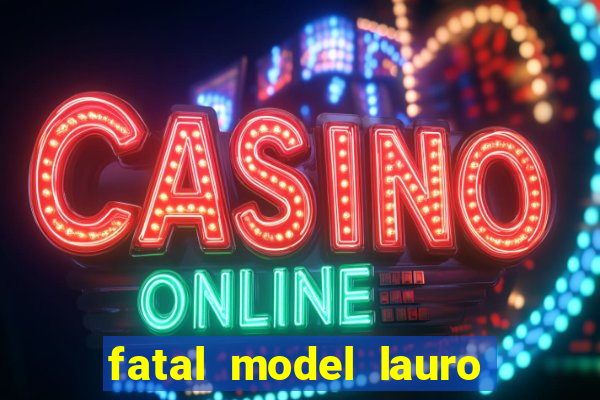 fatal model lauro de freitas