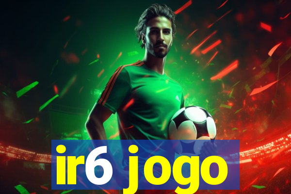 ir6 jogo