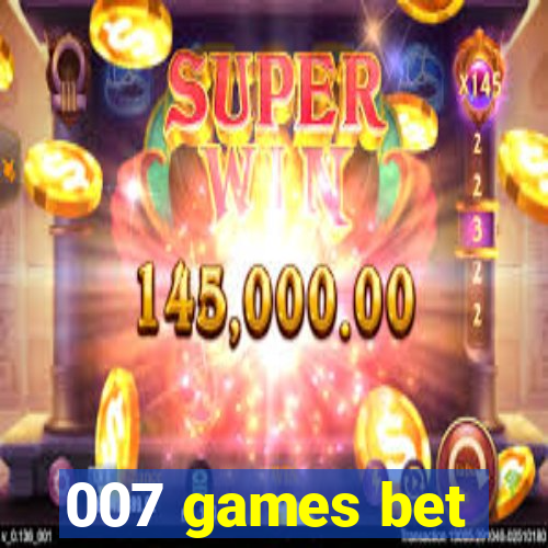 007 games bet