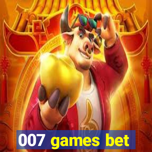 007 games bet