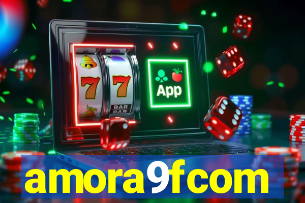 amora9fcom
