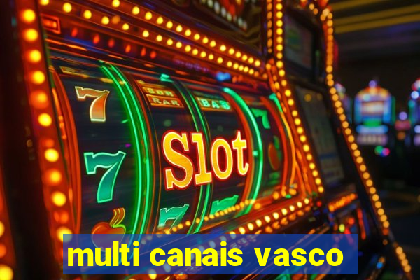multi canais vasco