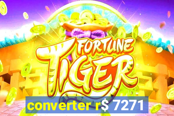 converter r$ 7271