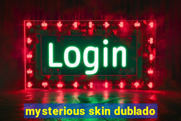 mysterious skin dublado