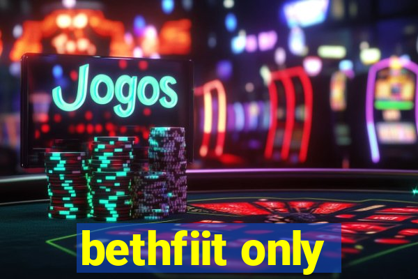 bethfiit only