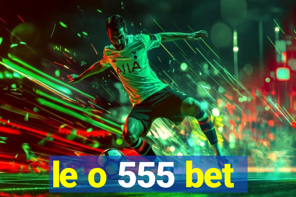 le o 555 bet