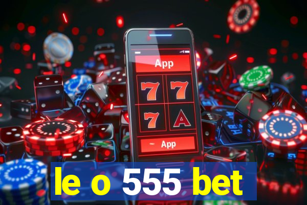 le o 555 bet