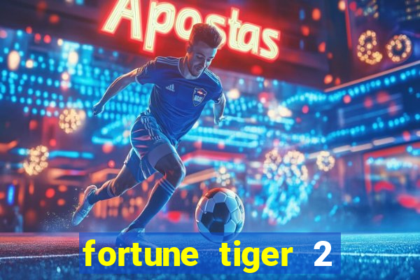 fortune tiger 2 demo free