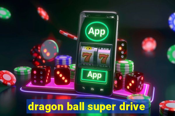 dragon ball super drive