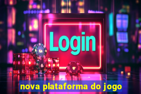 nova plataforma do jogo