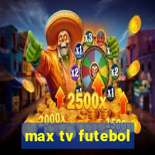 max tv futebol