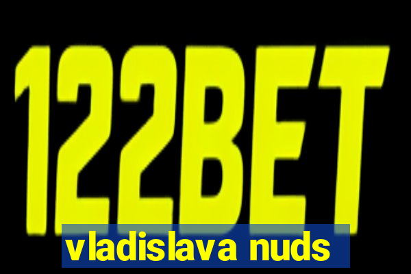 vladislava nuds