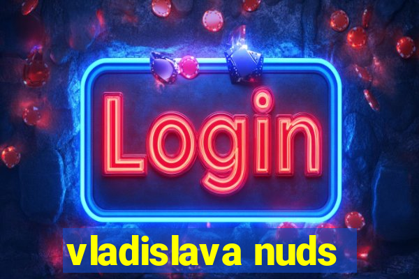 vladislava nuds