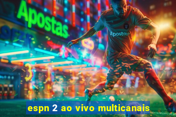 espn 2 ao vivo multicanais