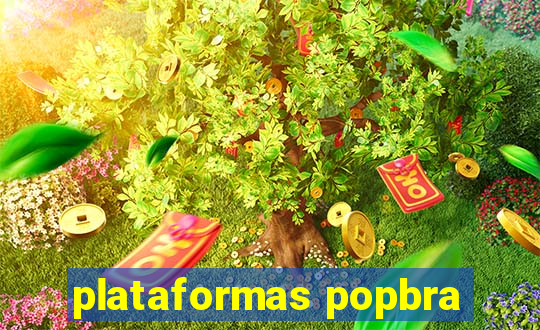 plataformas popbra