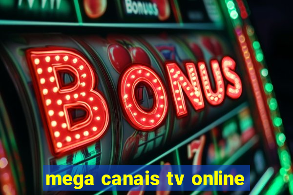 mega canais tv online