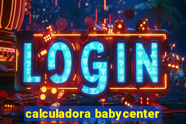 calculadora babycenter