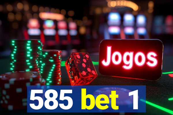585 bet 1
