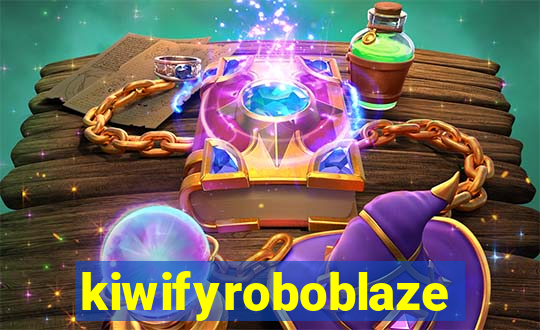 kiwifyroboblaze