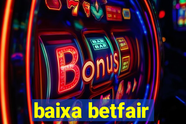 baixa betfair