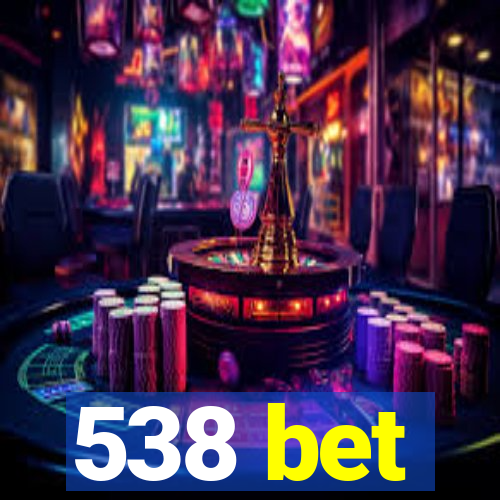 538 bet