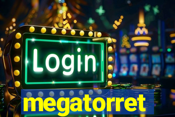 megatorret