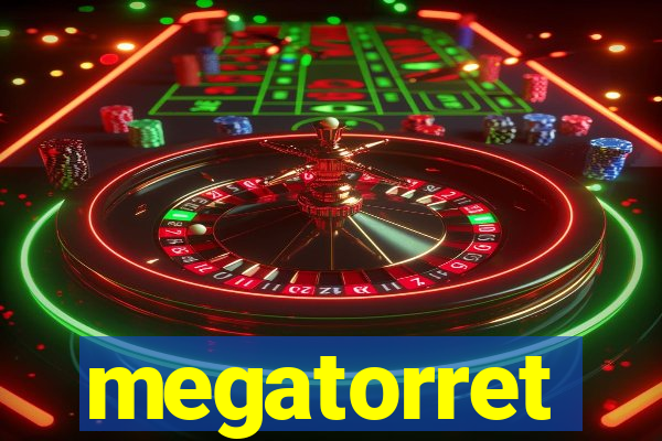 megatorret
